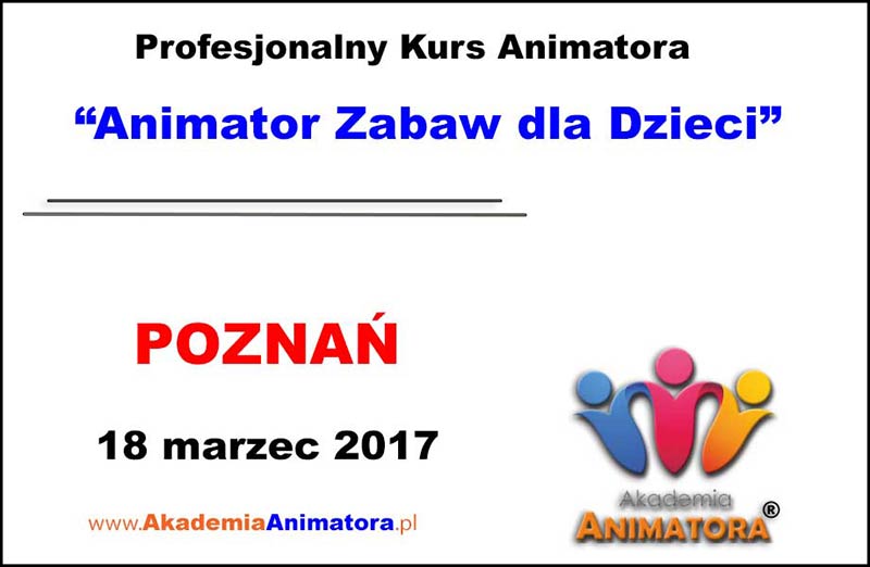 Kurs Animatora Poznań 18.03.2017 - Akademia Animatora