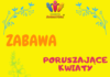 Poruszające Kwiaty – Zabawy Dla Dzieci