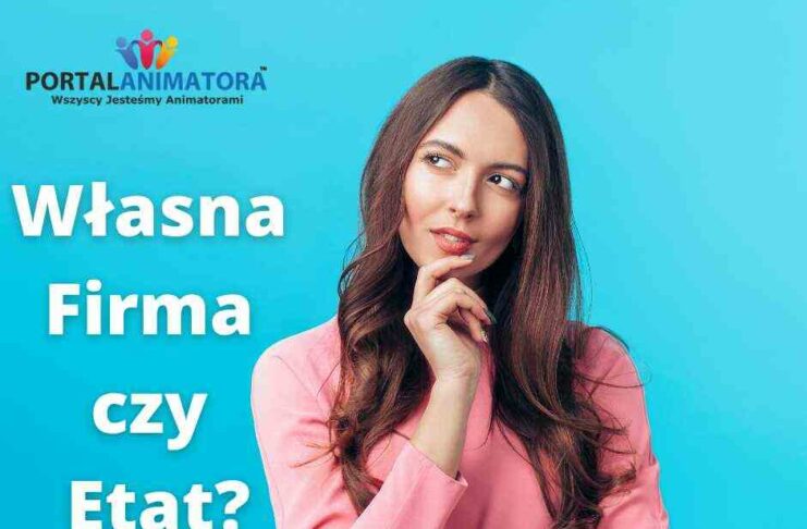 Firma Animacyjna czy Etat?